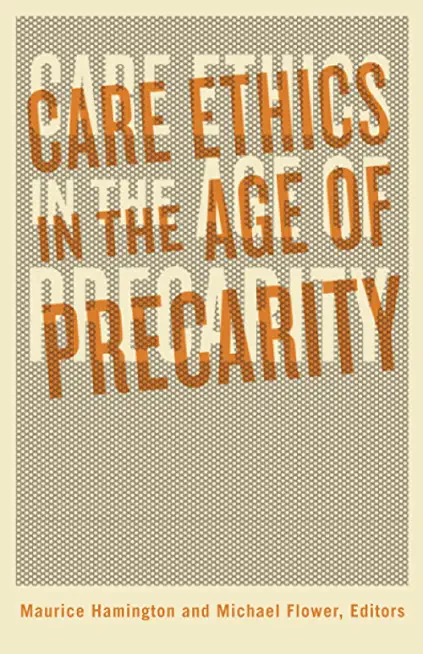 Care Ethics in the Age of Precarity