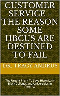 Customer Service- The Reason Some HBCUs Are Destined To Fail: The Plight To Save Historically Black Colleges and Universities