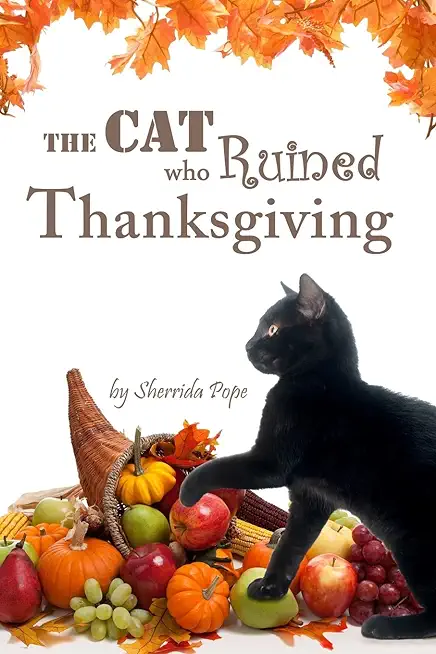 The Cat who Ruined Thanksgiving: A Chapter Book for Early Readers