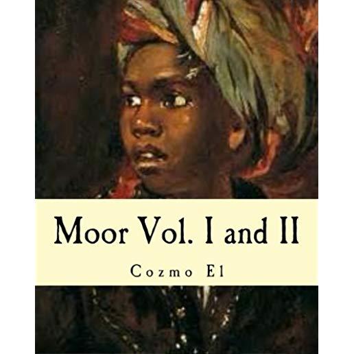 Moor Vol. I and II: What They didn't Teach You in Black History Class