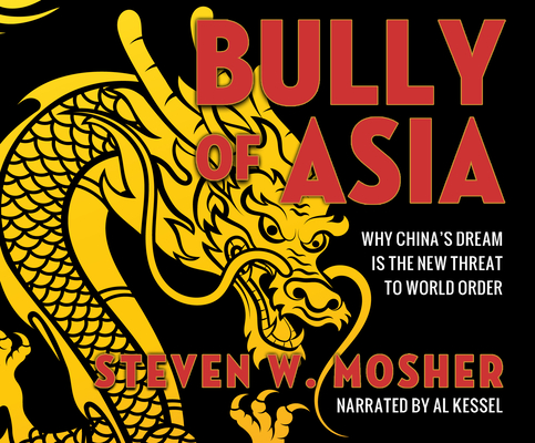 Bully of Asia: Why China's Dream Is the New Threat to World Order