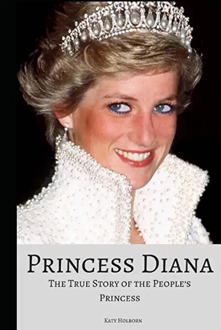 Princess Diana: The True Story of the People's Princess