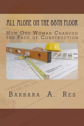 All Alone on the 68th Floor: How One Woman Changed the Face of Construction