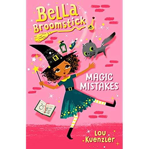 Bella Broomstick #1: Magic Mistakes