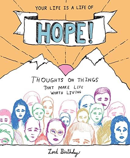 Your Life Is a Life of Hope!: Thoughts on Things That Make Life Worth Living