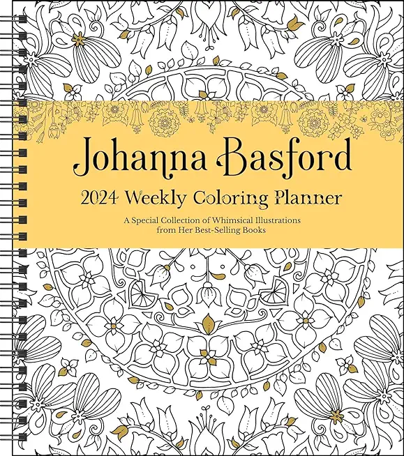 Johanna Basford 12-Month 2024 Coloring Weekly Planner Calendar: A Special Collection of Whimsical Illustrations from Her Best-Selling Books