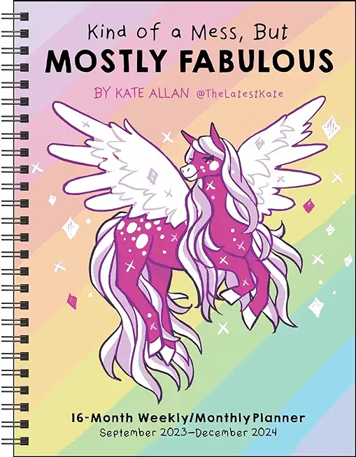 Kind of a Mess, But Mostly Fabulous 16-Month 2023-2024 Weekly/Monthly Planner CA