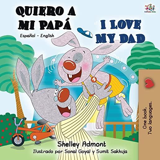 Quiero a mi PapÃƒÂ¡ I Love My Dad: Spanish English Bilingual Book