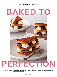 Baked to Perfection: Delicious Gluten-Free Recipes, with a Pinch of Science