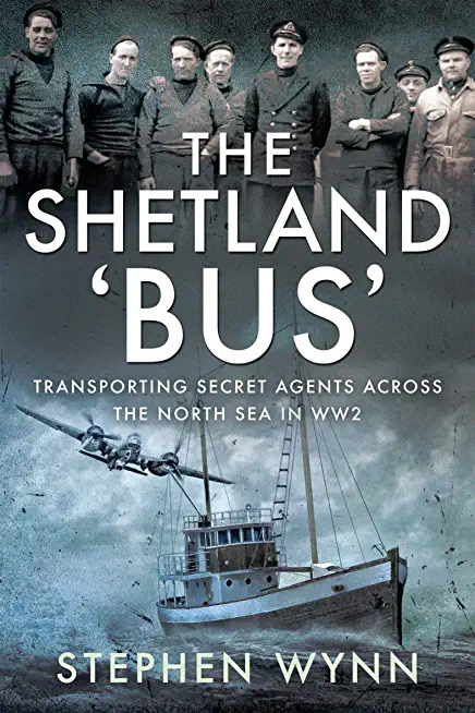 The Shetland 'bus': Transporting Secret Agents Across the North Sea in Ww2