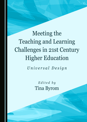 Meeting the Teaching and Learning Challenges in 21st Century Higher Education: Universal Design