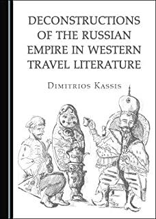 Deconstructions of the Russian Empire in Western Travel Literature