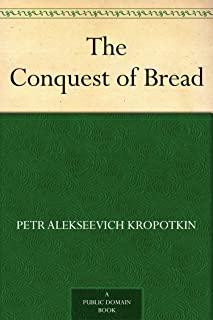 The Conquest of Bread: With an Excerpt from Comrade Kropotkin by Victor Robinson