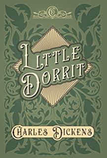 Little Dorrit - With Appreciations and Criticisms By G. K. Chesterton