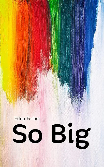 So Big - An Edna Ferber Novel;With an Introduction by Rogers Dickinson