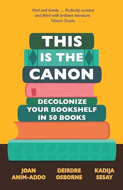 This Is the Canon: Decolonize Your Bookshelves in 50 Books