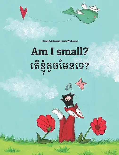 Am I small? តើខ្ញុំតូចមែនទេ?: Children's Picture Book Englis