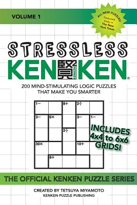 Stressless KenKen: 200 Mind-stimulating Logic Puzzles That Make You Smarter