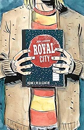 Royal City Volume 3: We All Float on