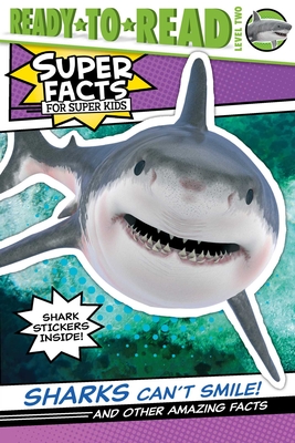 Sharks Can't Smile!: And Other Amazing Facts