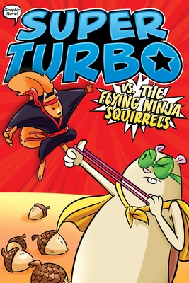 Super Turbo vs. the Flying Ninja Squirrels, Volume 2