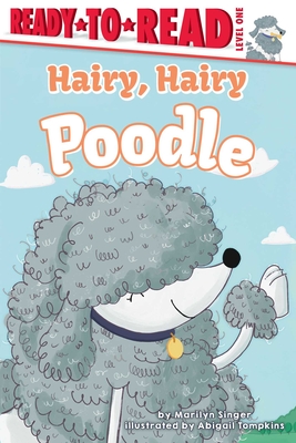 Hairy, Hairy Poodle: Ready-To-Read Level 1