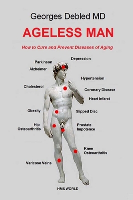 Ageless man: How to cure and prevent diseases of aging