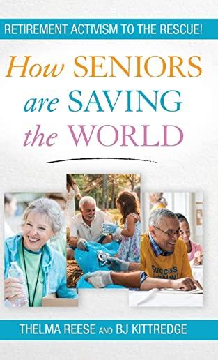 How Seniors Are Saving the World: Retirement Activism to the Rescue!