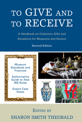 To Give and to Receive: A Handbook on Collection Gifts and Donations for Museums and Donors