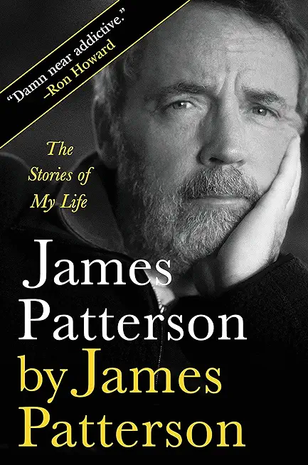 James Patterson by James Patterson: The Stories of My Life