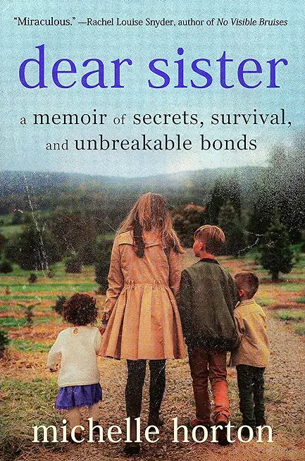 Dear Sister: A Memoir of Secrets, Survival, and Unbreakable Bonds