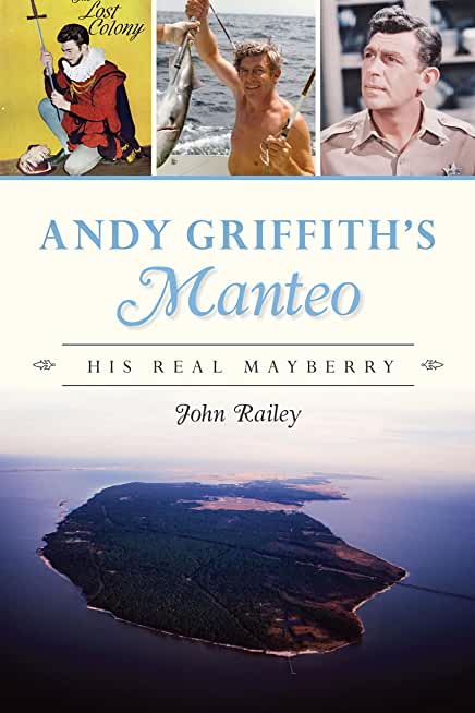 Andy Griffith's Manteo: His Real Mayberry