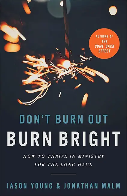 Don't Burn Out, Burn Bright: How to Thrive in Ministry for the Long Haul