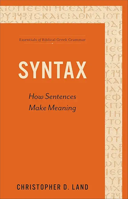 Syntax: How Sentences Make Meaning