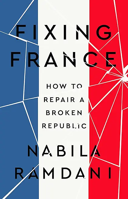 Fixing France: How to Repair a Broken Republic