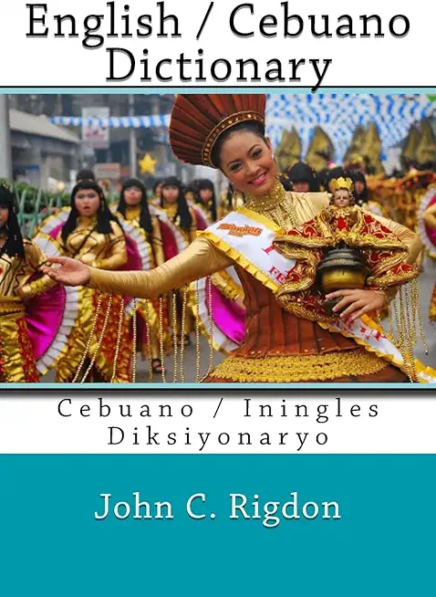 English / Cebuano Dictionary: Cebuano / Iningles Diksiyonaryo