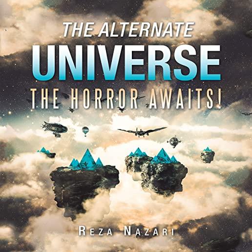 The Alternate Universe: The Horror Awaits!