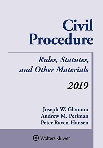 Civil Procedure: Rules, Statutes, and Other Materials, 2019 Supplement