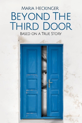 Beyond the Third Door: Based on a True Story