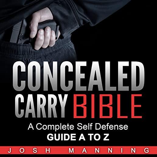 Concealed Carry Bible: A Complete Self Defense Guide A to Z