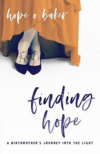 Finding Hope: A Birthmother's Journey into the Light