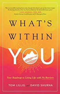 What's Within You: Your Roadmap to Living Life With No Barriers