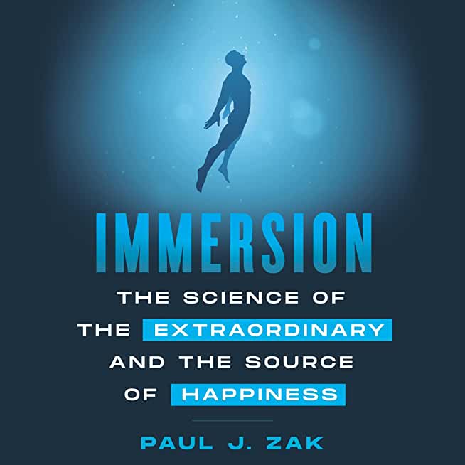 Immersion: The Science of the Extraordinary and the Source of Happiness