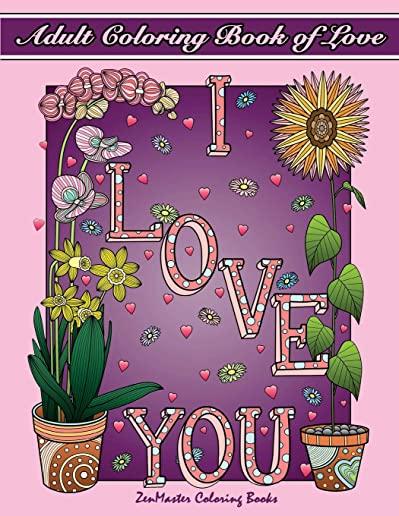 Adult Coloring Book of Love: A Romantic Coloring Book for Adults With Roses, Hearts, Butterflies, and More!