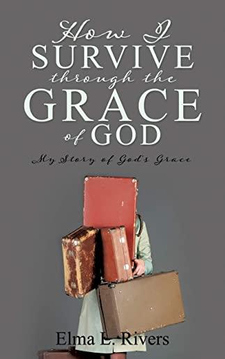 How I Survive Through the Grace of God: My Story of God's Grace