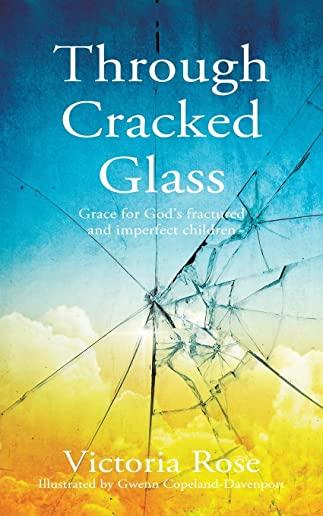 Through Cracked Glass: Grace for God's fractured and imperfect children