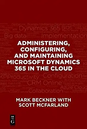 Administering, Configuring, and Maintaining Microsoft Dynamics 365 in the Cloud