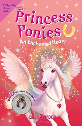 Princess Ponies: An Enchanted Heart [With Collectible Charm]