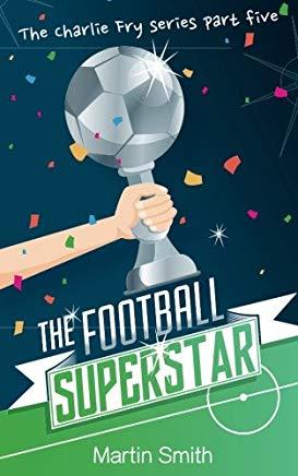 The Football Superstar: Football book for kids 7-13