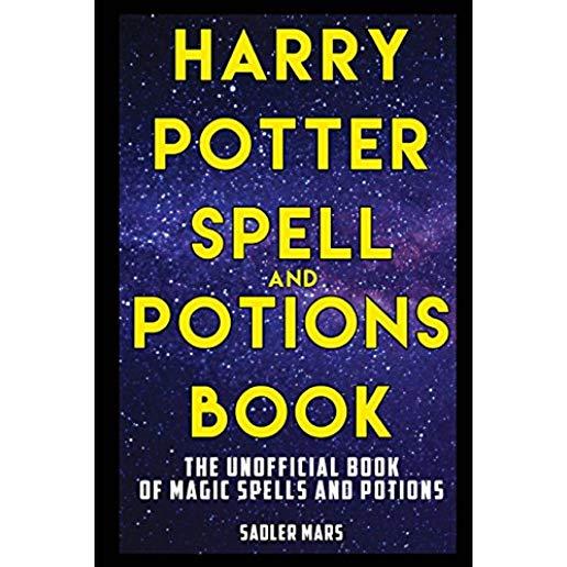 Harry Potter Spell and Potions Book: The Unofficial Book of Magic Spells and Potions